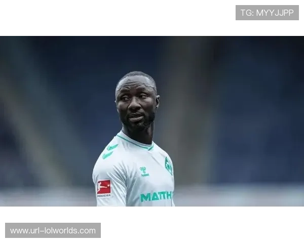 纳比凯塔回归不莱梅,昔日莱比锡核心寻重生 纳比凯塔回归不莱梅,昔日莱比锡核心寻重生